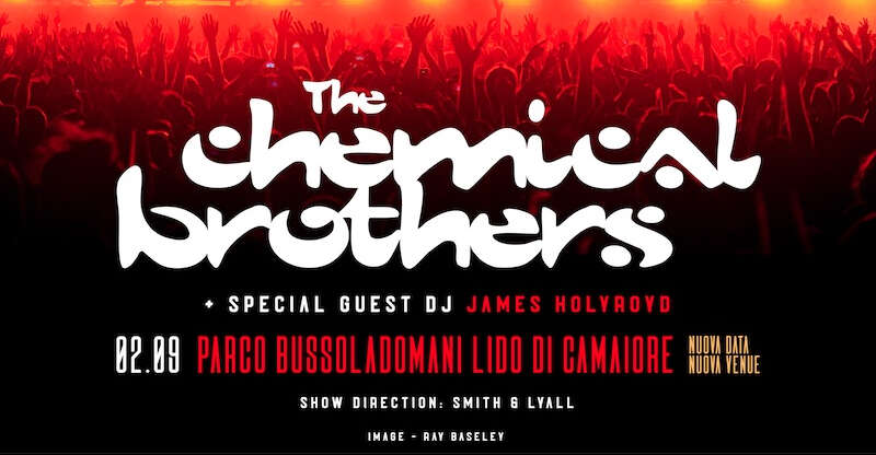 THE CHEMICAL BROTHERS – gli orari del concerto a Lido di Camaiore