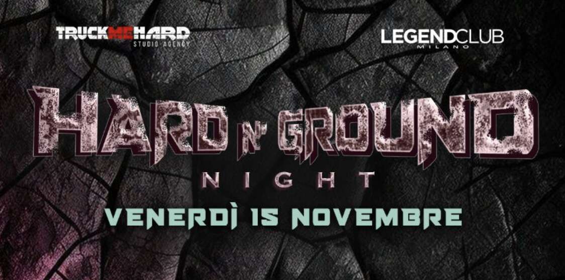 HARD n’ GROUND NIGHT – 2° serata: Truck Me Hard e Legend Club Milano presentano Gli Atroci e Longobardeath + guest