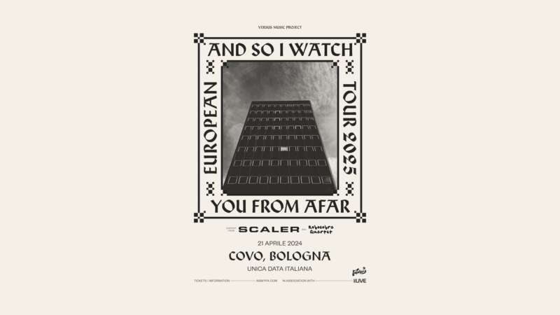 AND SO I WATCH YOU FROM AFAR – una data a Bologna nel 2025