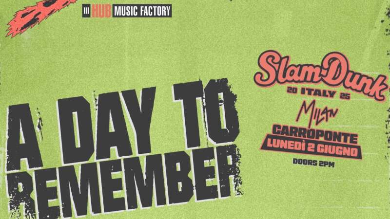 SLAM DUNK FESTIVAL ITALY – il 2 Giugno 2025 a Milano sul palco A Day To Remember, New Found Glory e molti altri